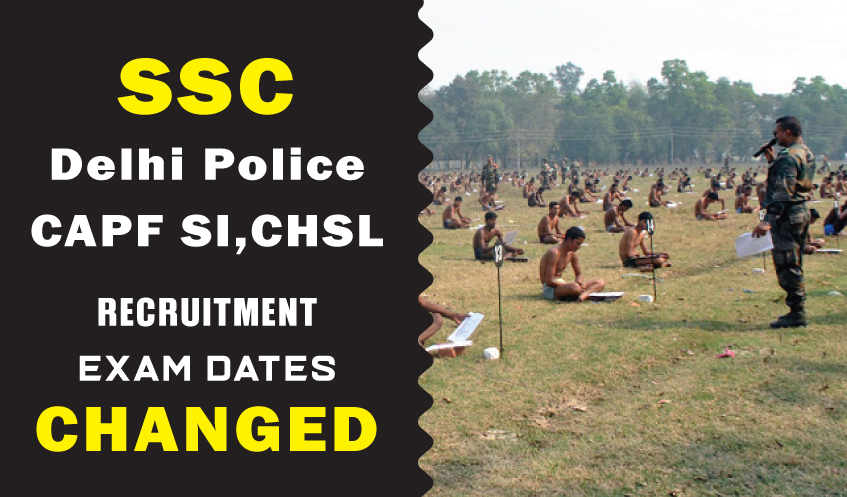 SSC has released the changed exam calendar Delhi Police CAPF SI CHSL recruitment exam dates changed